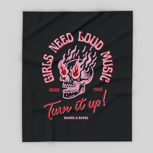 Fleece Blanket - Girls need loud music
